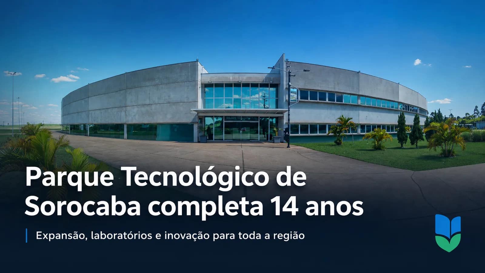 Parque Tecnológico de Sorocaba completa 14 anos e reforça oportunidades para Ces - Economia em Cesário Lange